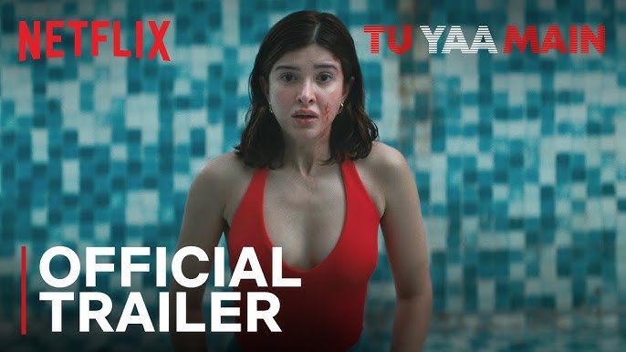 Tu Yaa Main - Netflix